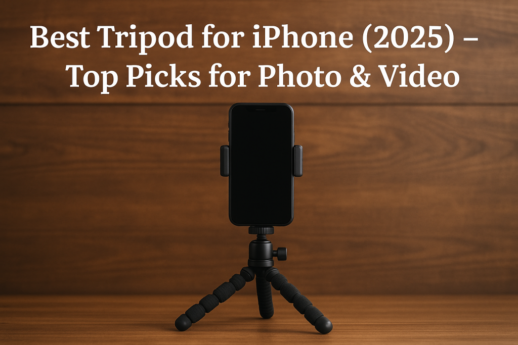 Best Tripod for iPhone (2025) – Top Picks for Photo & Video